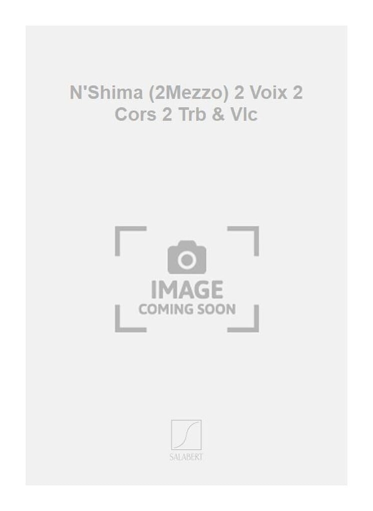 N'Shima (2Mezzo) 2 Voix 2 Cors 2 Trb & Vlc